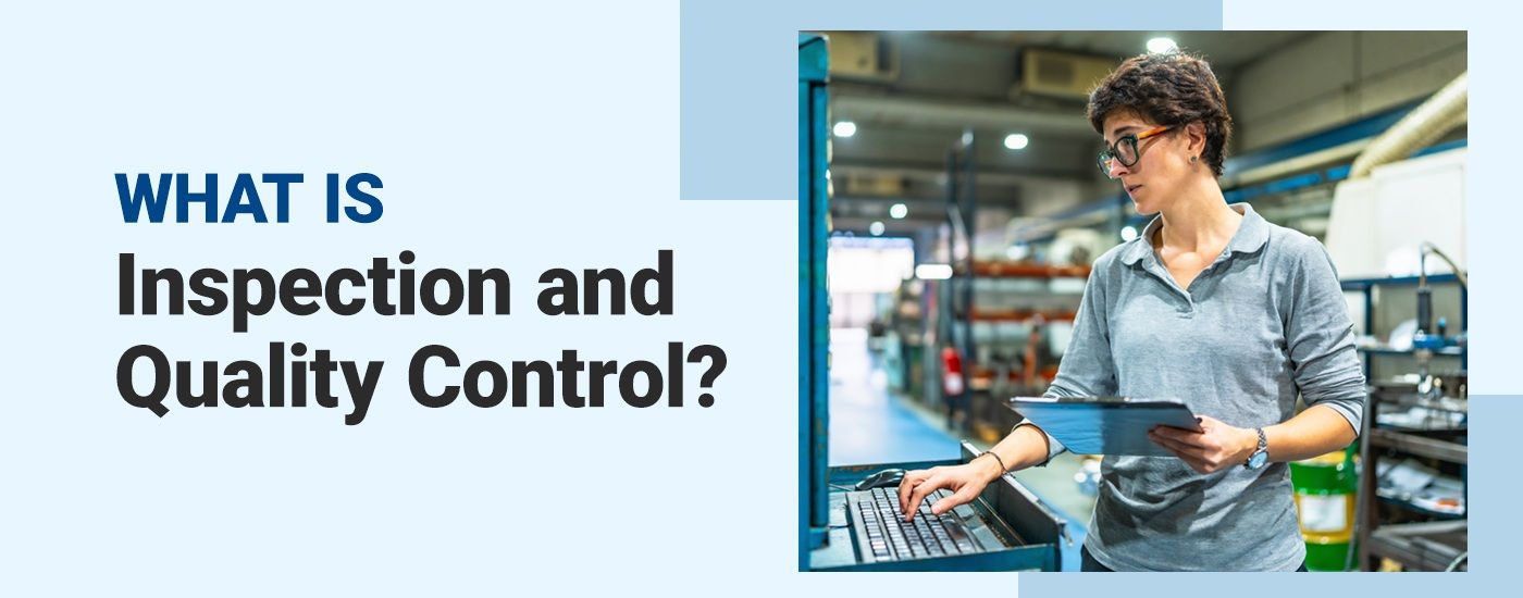 What is Inspection and Quality Control in Manufacturing