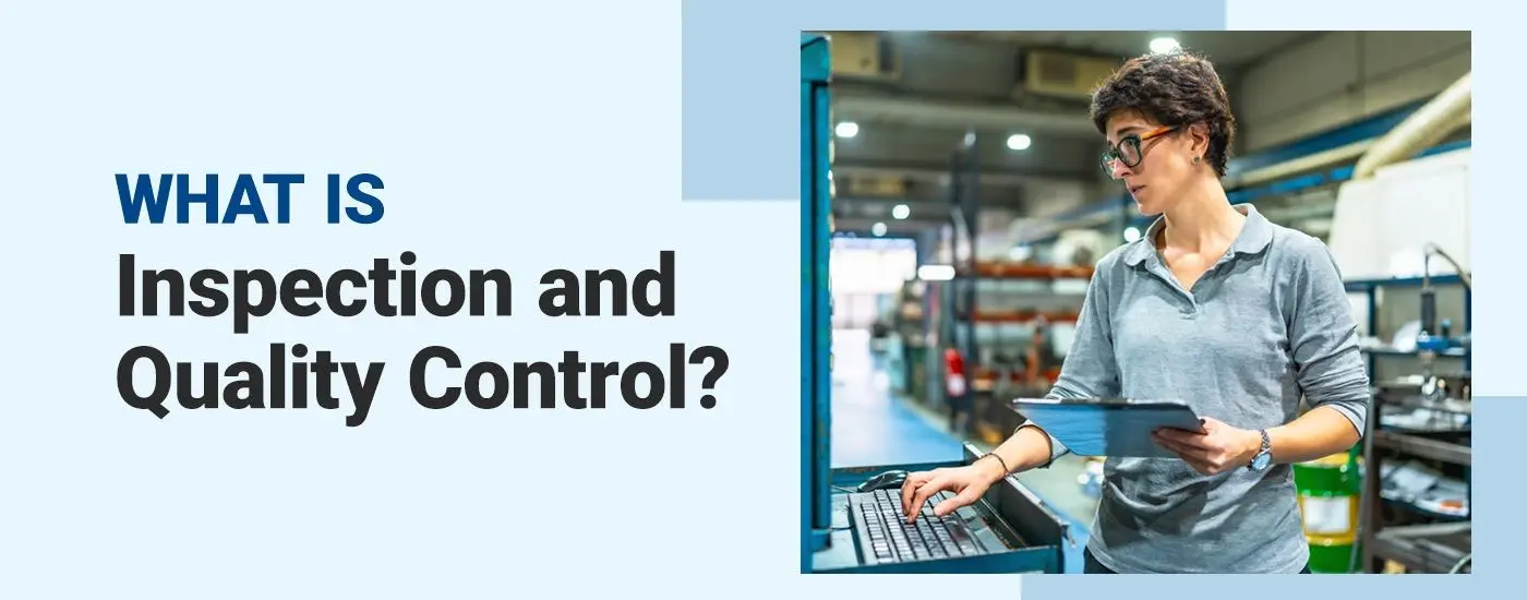 What is Inspection and Quality Control in Manufacturing