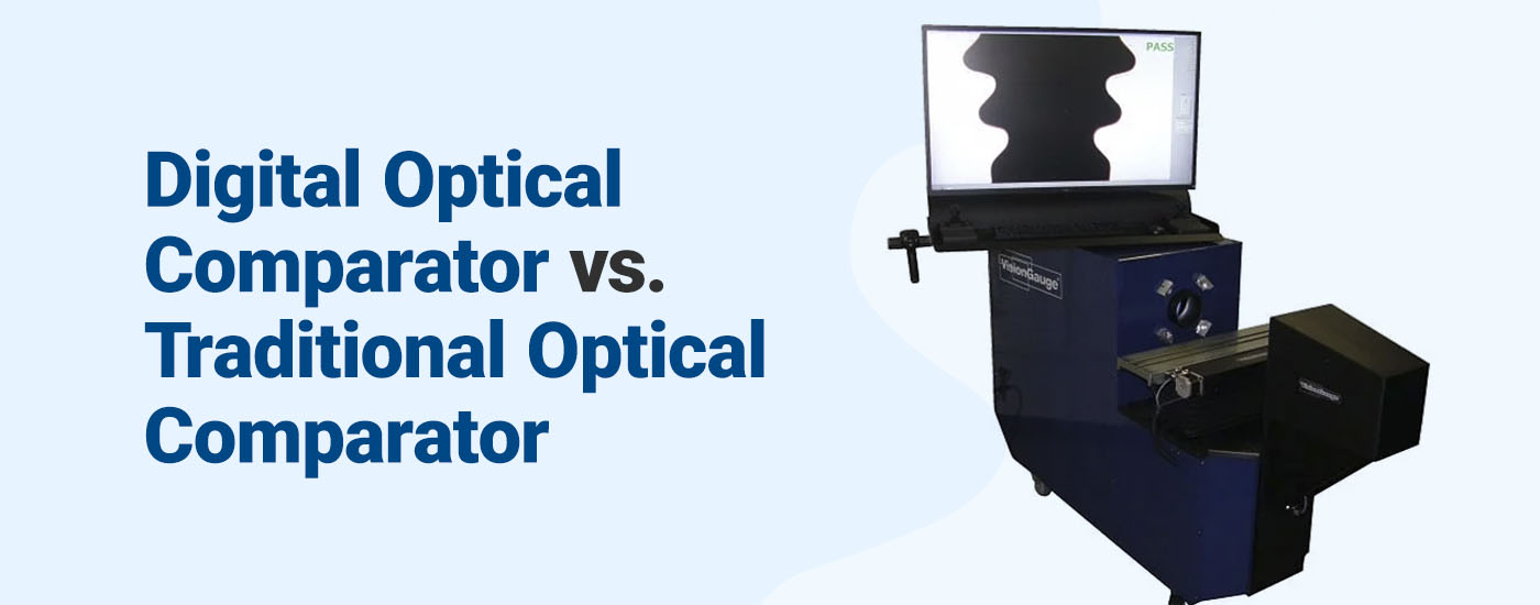 Digital Optical Comparator vs. Traditional Optical Comparator