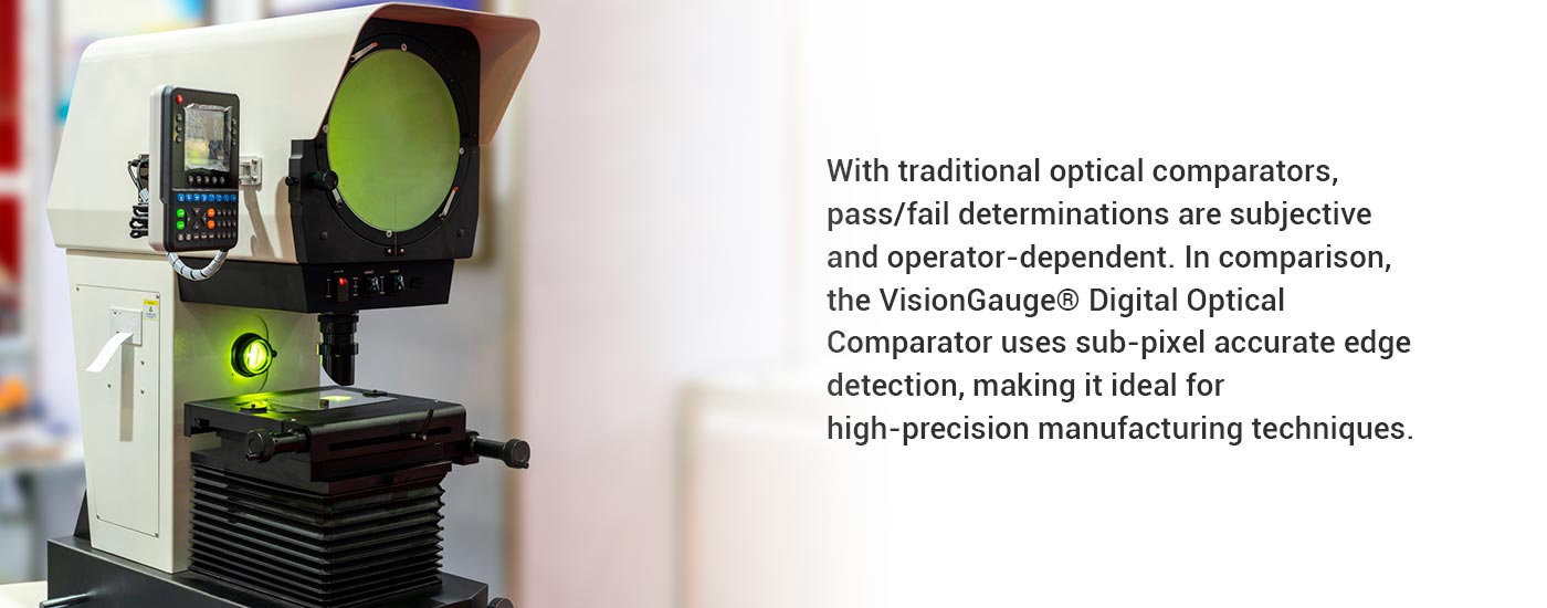VisionGauge Digital Optical Comparators are idea for high-precision manufacturing