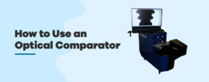 How to use an optical comparator